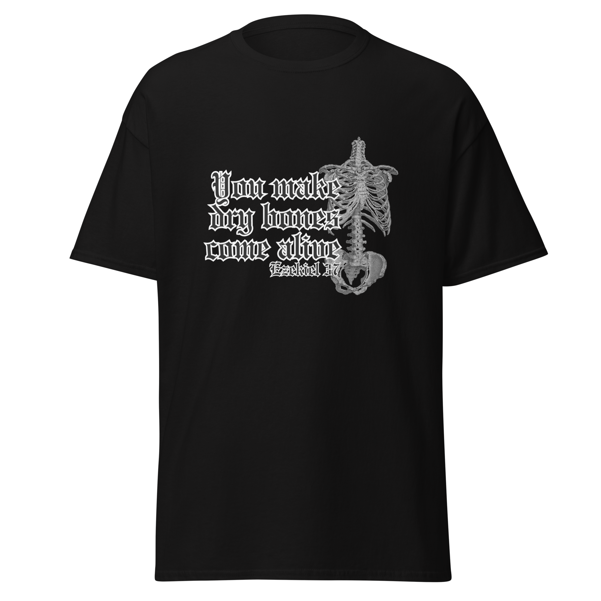 You Make Dry Bones Come Alive Tee Shirt