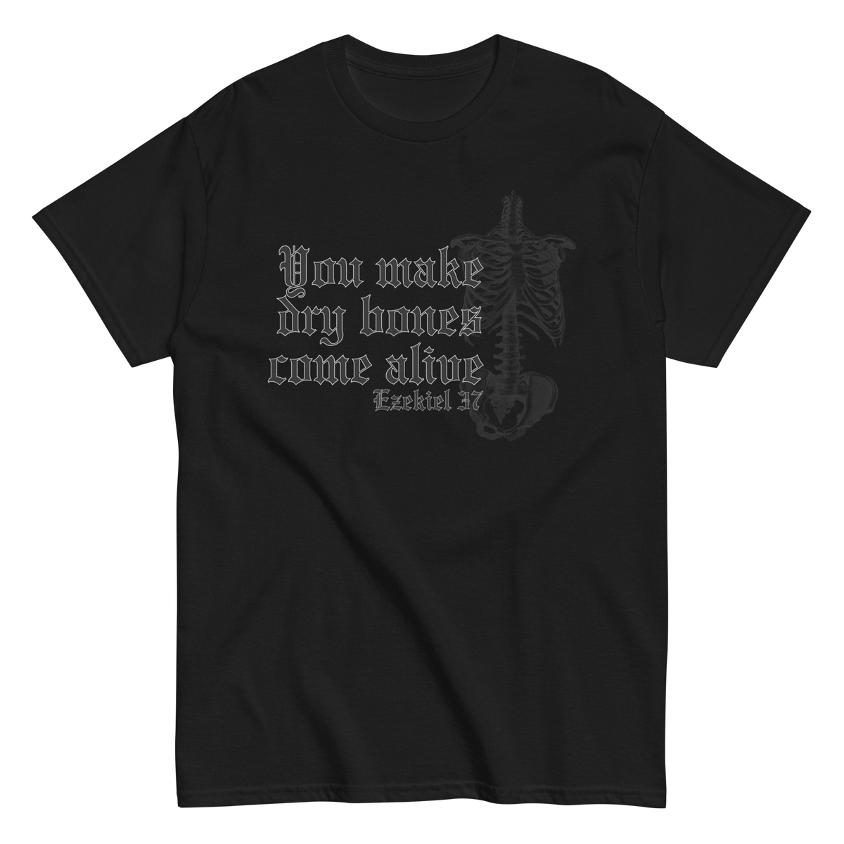 You Make Dry Bones Come Alive Tee Shirt