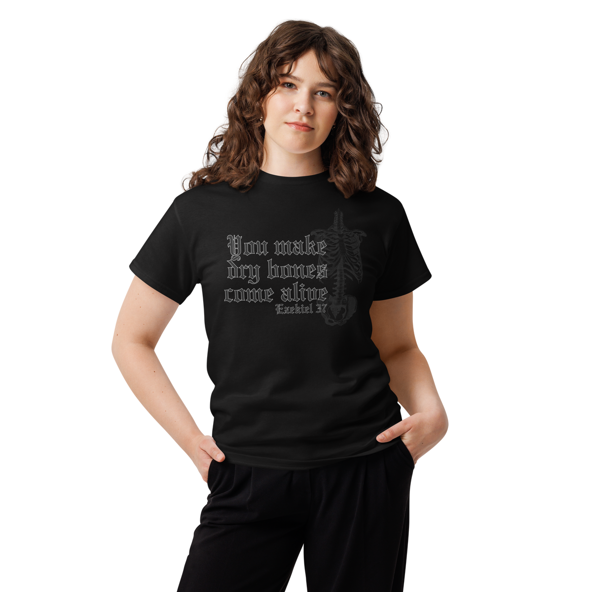 You Make Dry Bones Come Alive Tee Shirt