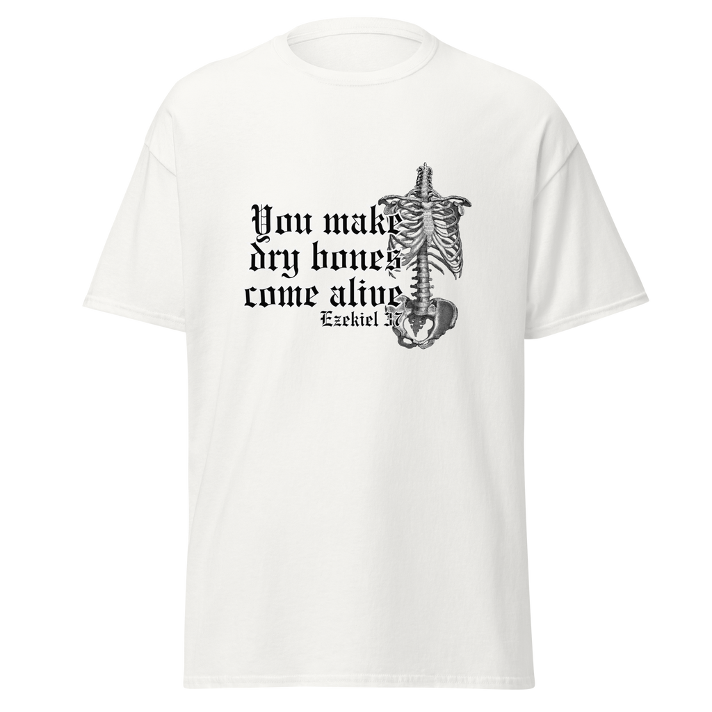 You Make Dry Bones Come Alive Tee Shirt