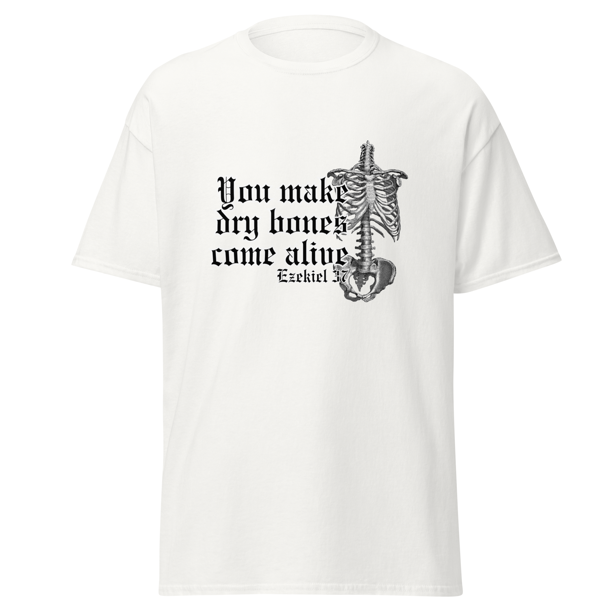 You Make Dry Bones Come Alive Tee Shirt